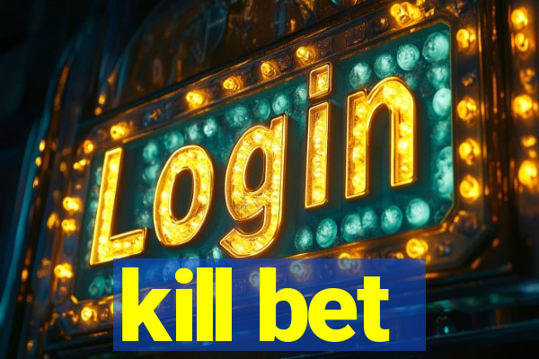 kill bet